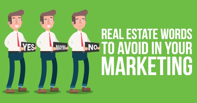 Real Estate Words to Avoid In Your Marketing